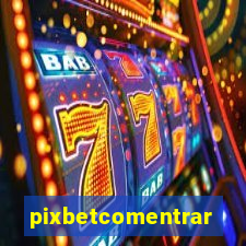 pixbetcomentrar