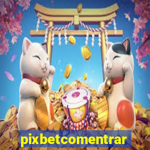 pixbetcomentrar