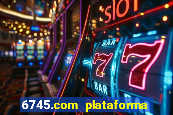 6745.com plataforma de jogos