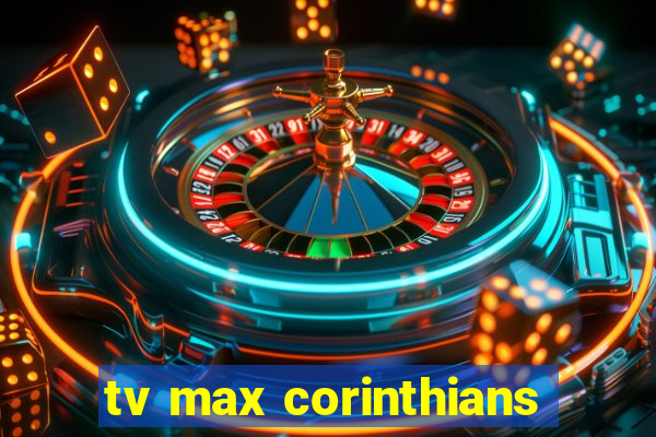 tv max corinthians