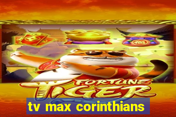 tv max corinthians