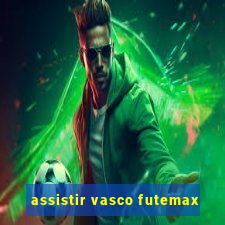 assistir vasco futemax