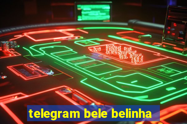 telegram bele belinha