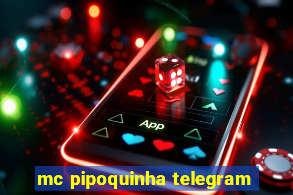 mc pipoquinha telegram