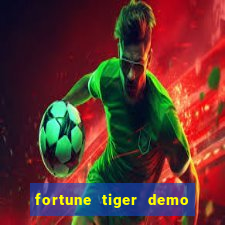 fortune tiger demo aposta de 500