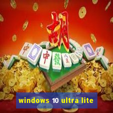 windows 10 ultra lite