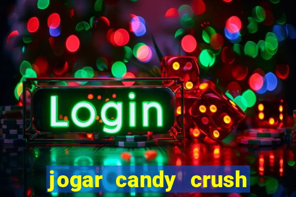 jogar candy crush saga no facebook