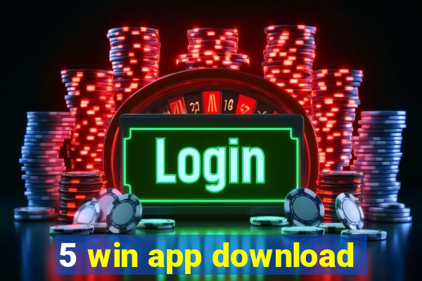 5 win app download