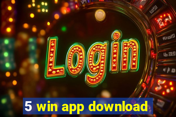 5 win app download