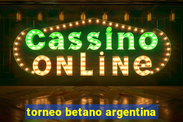 torneo betano argentina