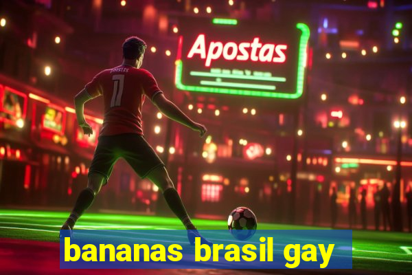 bananas brasil gay