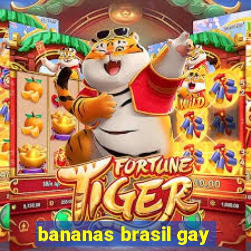 bananas brasil gay