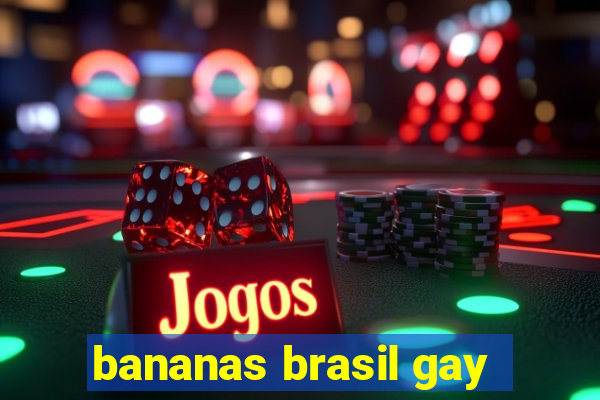 bananas brasil gay