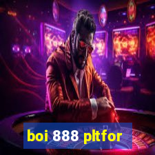 boi 888 pltfor