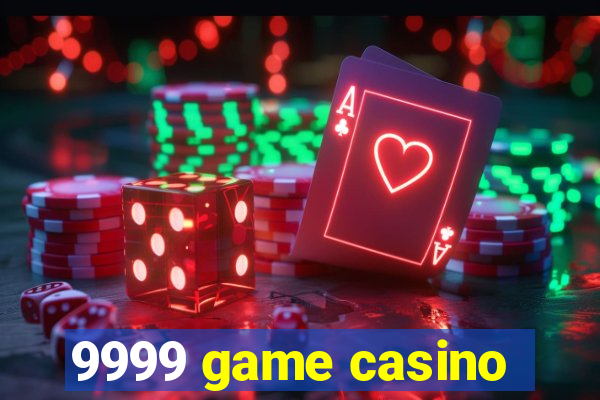 9999 game casino