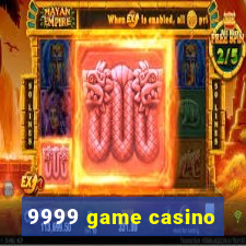 9999 game casino