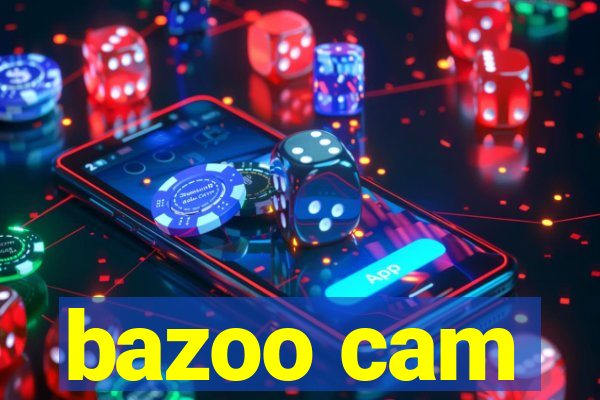 bazoo cam