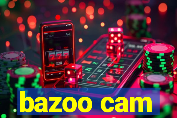 bazoo cam