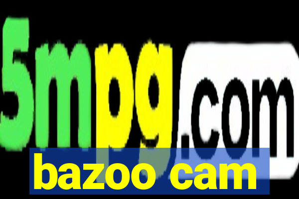 bazoo cam