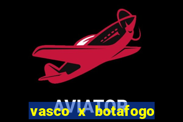 vasco x botafogo ao vivo futemax