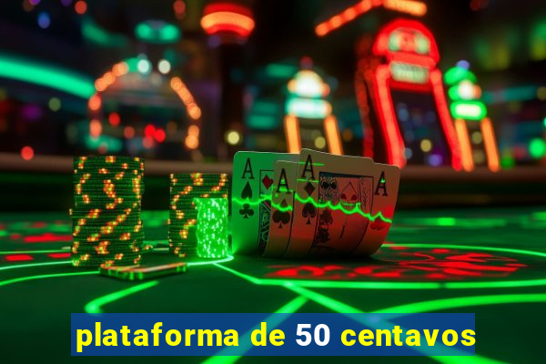 plataforma de 50 centavos