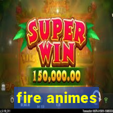 fire animes