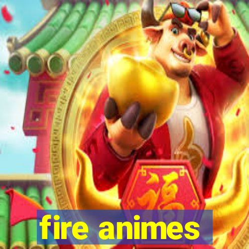 fire animes