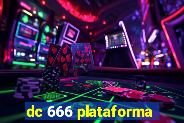 dc 666 plataforma