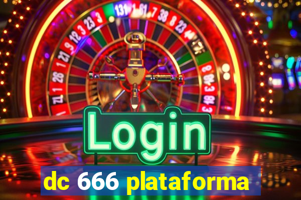 dc 666 plataforma