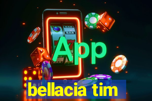 bellacia tim