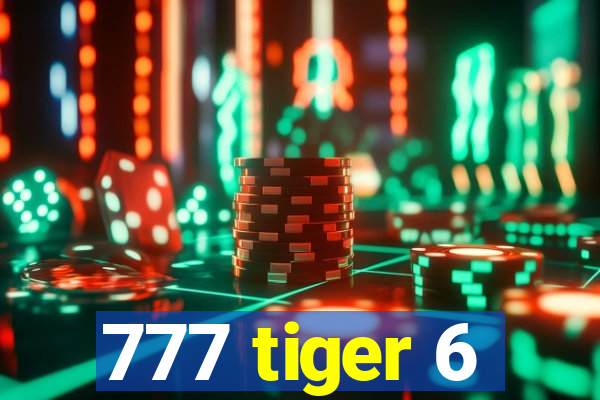 777 tiger 6