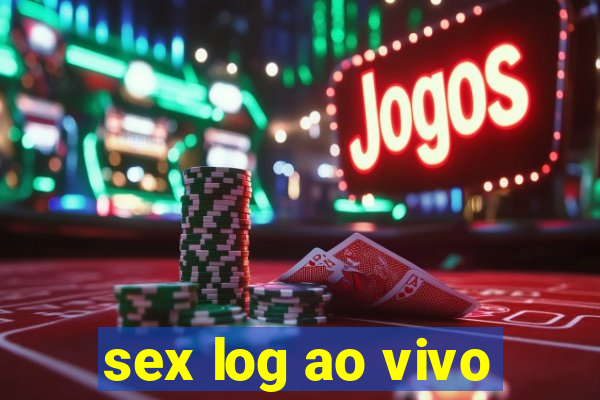 sex log ao vivo