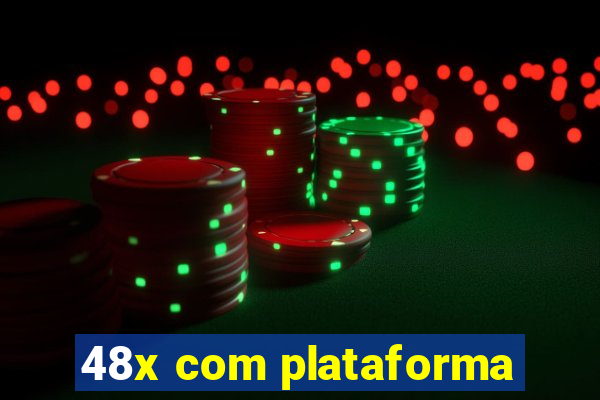 48x com plataforma