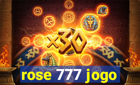 rose 777 jogo