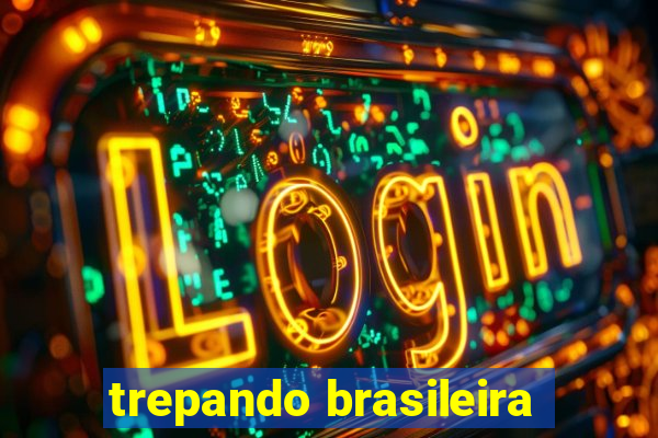 trepando brasileira