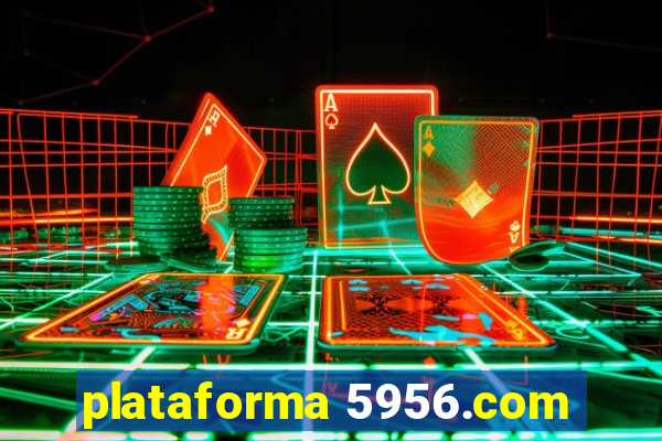 plataforma 5956.com