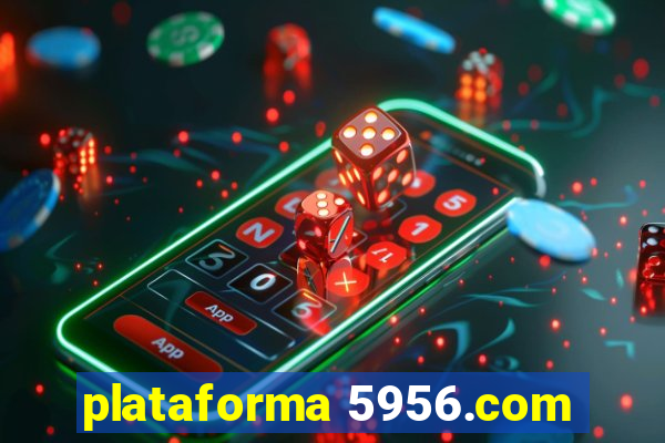 plataforma 5956.com