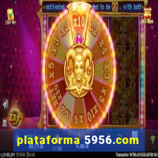 plataforma 5956.com