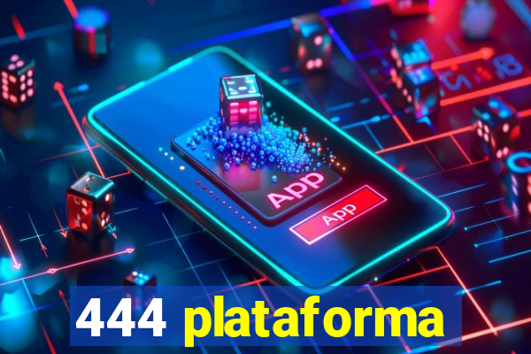 444 plataforma