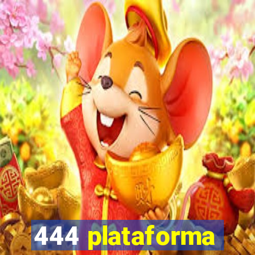 444 plataforma