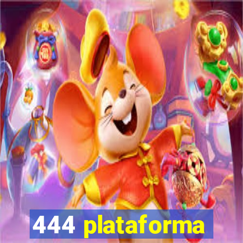 444 plataforma