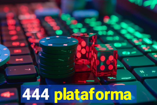 444 plataforma