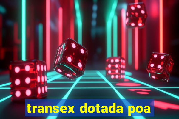 transex dotada poa