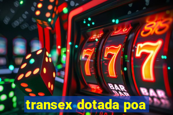 transex dotada poa