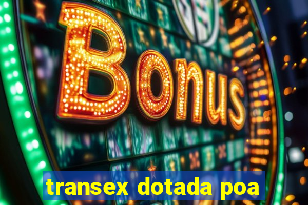 transex dotada poa