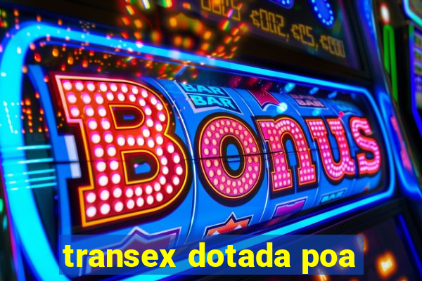 transex dotada poa