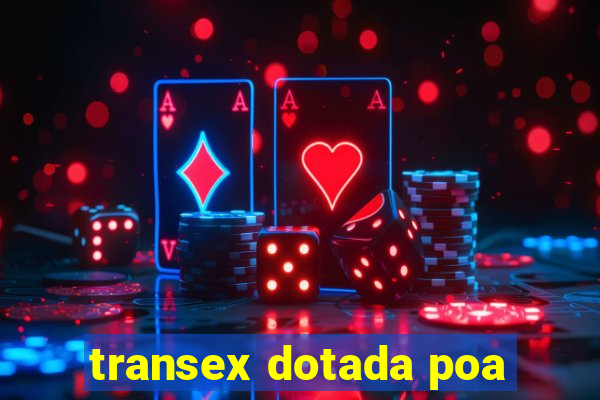 transex dotada poa