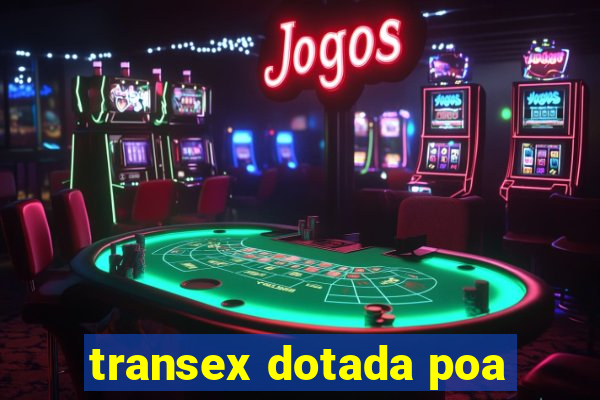 transex dotada poa