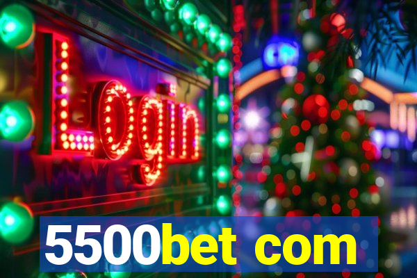 5500bet com