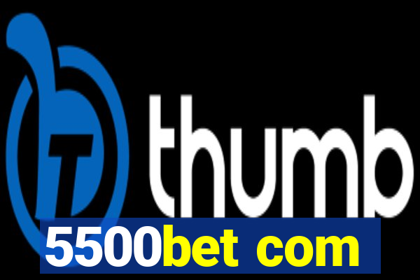 5500bet com